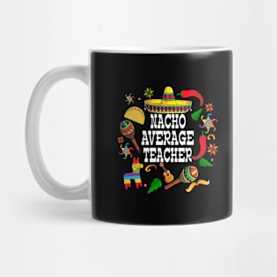 Nacho average teacher Cinco de mayo teacher let's fiesta Mug